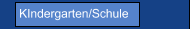 KIndergarten/Schule